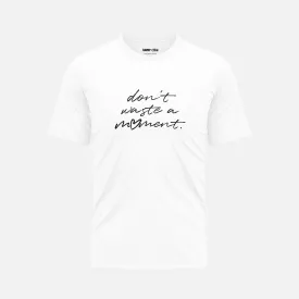 Don't Waste a Moment - White Organic Cotton T-Shirt